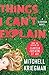 Produktbild Things I Can't Explain: A Clarissa Novel