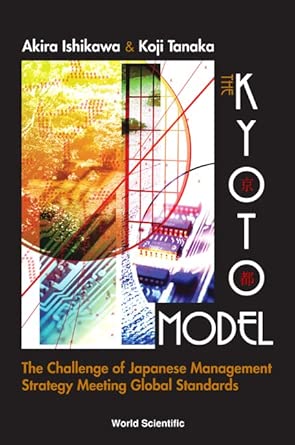 Kyoto Model, The: The Challenge Of Japanese Management Strategy Meeting Global Standards book cover
