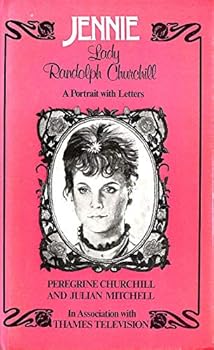 Jennie - Lady Randolph Churchill - A Portrait with Letters