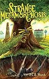 Strange Metamorphosis