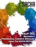 Makeup 300 - Becoming a Professional Cosmetic Specialist Using the Sacha Method