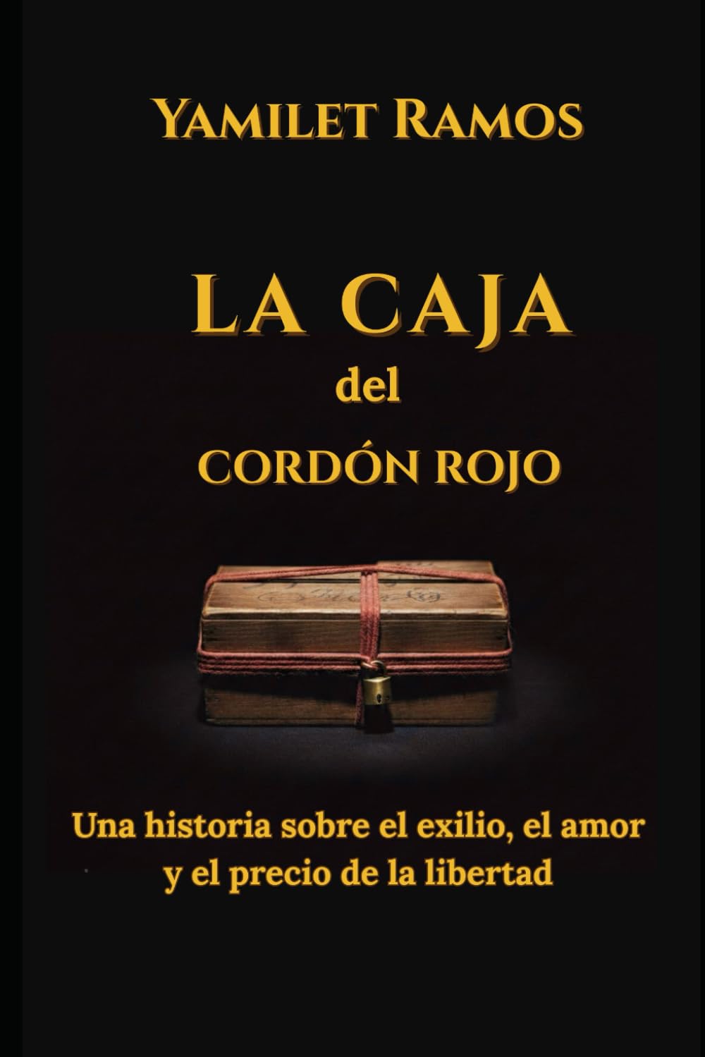 La caja del cordón rojo: Una historia sobre el exilio, el amor y el precio de la libertad