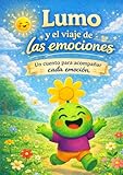  Lumo y el viaje de las emociones: Un cuento de educación emocional para niños de 2 a 6 años (Aprende con Lumo)