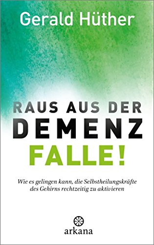 Télécharger Raus aus der Demenz-Falle!: Wie es gelingen kann, die Selbstheilungskräfte des Gehirns rechtzeitig livre En ligne