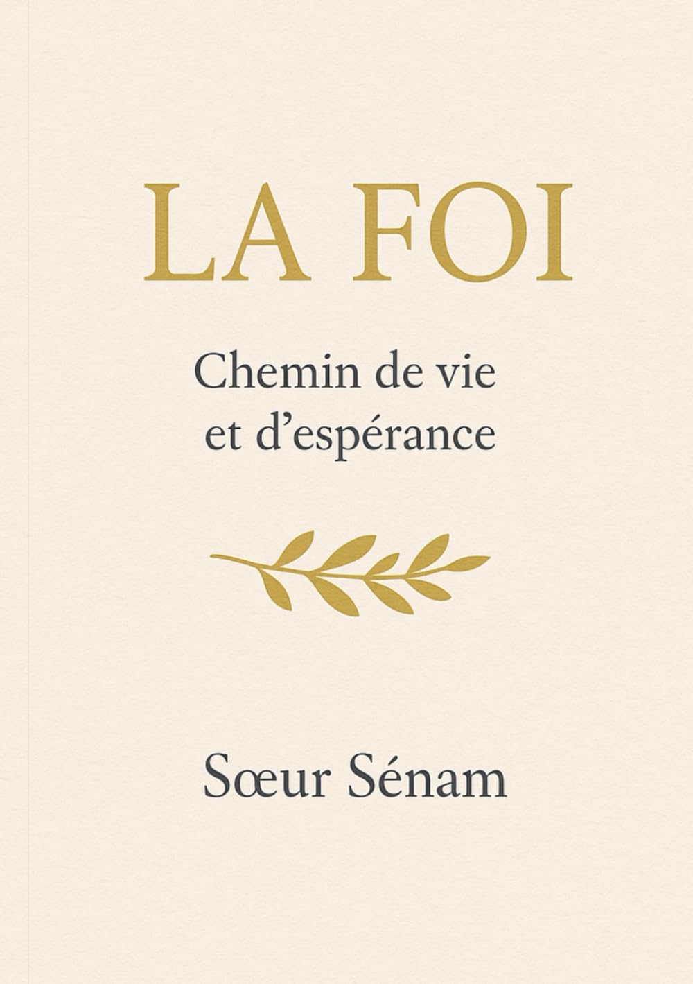 LA FOI - Chemin de vie et d'espérance