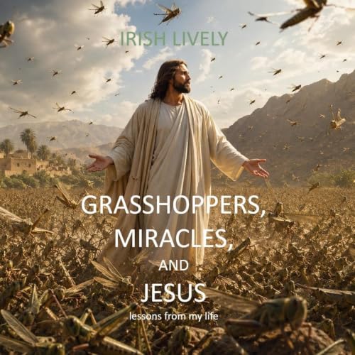 Grasshoppers, Miracles, and Jesus Audiolibro Por Irish Lively arte de portada