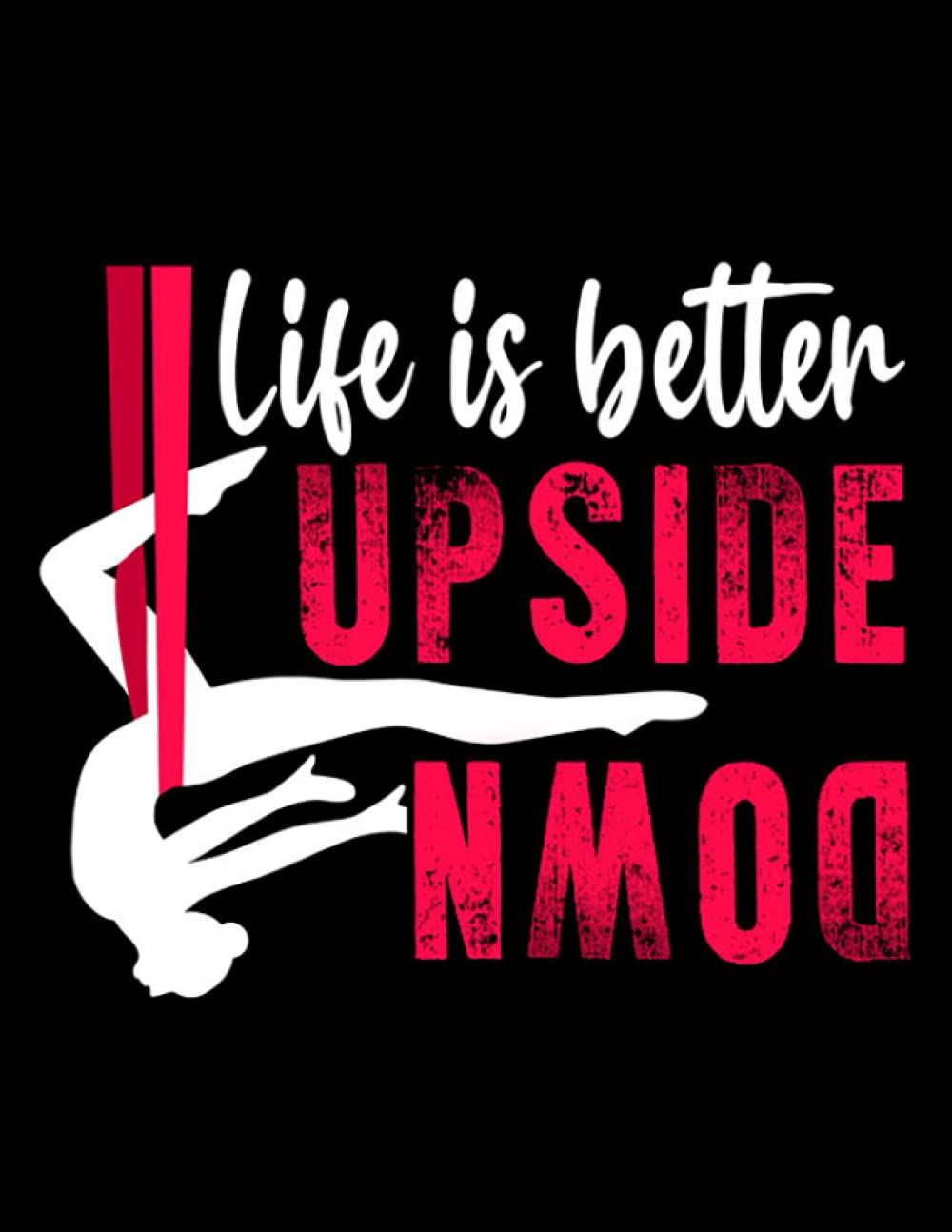 Aerial Silks Life Better Upside Down Aerial Silk Aerialist Acrobatics Notebook: Collection Journal Subject 100 Lined pages 8.5x11 College Ruled Paper Paperback – 30 May 2022