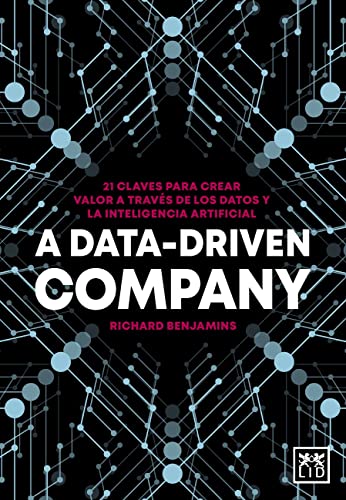 A Data-Driven Company: 21 claves para crear valor a través de los datos y la inteligencia artificial (Acción Empresarial)