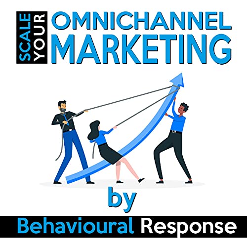 Scale your Omnichannel Marketing by Behavioural Response cover art