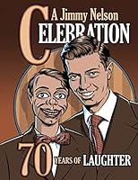 A Jimmy Nelson Celebration: 70 Years of Laughter 1507586477 Book Cover