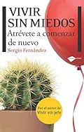 Vivir Sin Miedos: Atrevete a Comenzar de Nuevo (ACTUAL)