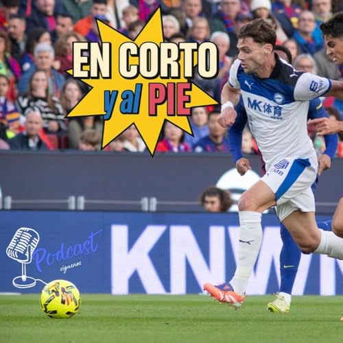 En Corto y al Pie Cap&iacute;tulo 13 &ldquo;De t&uacute; a t&uacute; al Bar&ccedil;a&hellip; y ahora no vale fallar"