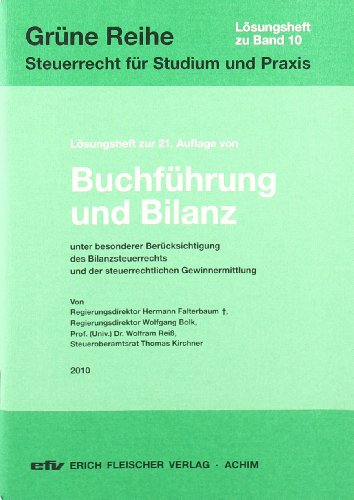 Lösungsheft zur 21. Auflage 2010: Buchführung und Bilanz (Grüne Reihe / Steuerrecht für Studium Lösungsheft zur 21. Auflage 2010: Buchführung und Bilanz (Grüne Reihe / Steuerrecht für Studium