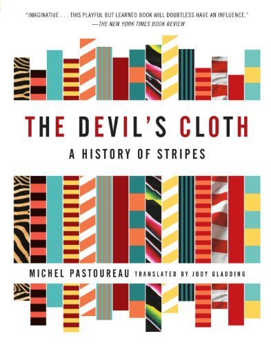 The Devil's Cloth: A History of Stripes by Michel Pastoureau (2003-06-04)