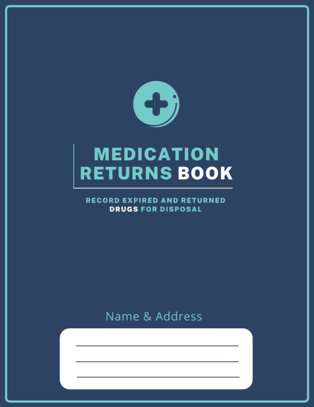 Medication Returns Book to Record Expired and Returned Drugs for Disposal: Returned Medicines Log Book to Controlled Drug Recording | Substance Destruction log for Pharmacies, Hospitals & Others