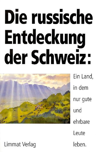 Bild: Die russische Entdeckung der Schweiz: Ein Land, in dem nur gute und ehrbare Leute leben f�r 8,74 EUR bei amazon.de