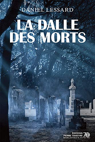 La dalle des morts (French Edition) par [Daniel Lessard]