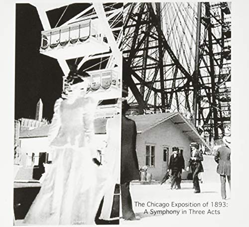 Chicago Exposition Of 1893: Symphony In Three Acts