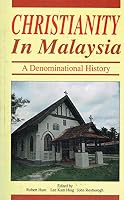 Christianity in Malaysia: A denominational history 967978407X Book Cover