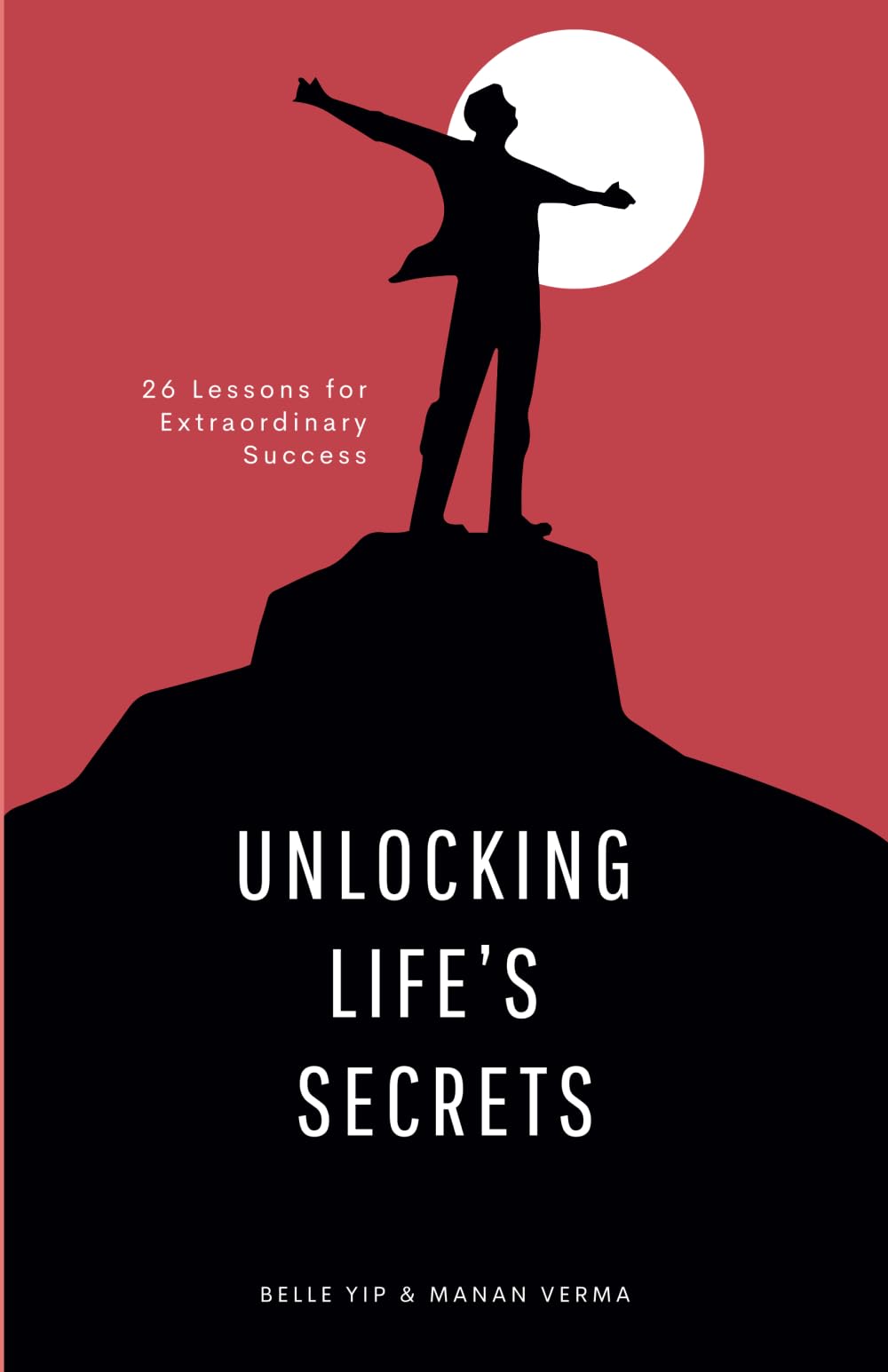Unlocking Life’s Secrets: 26 Lessons for Extraordinary Success