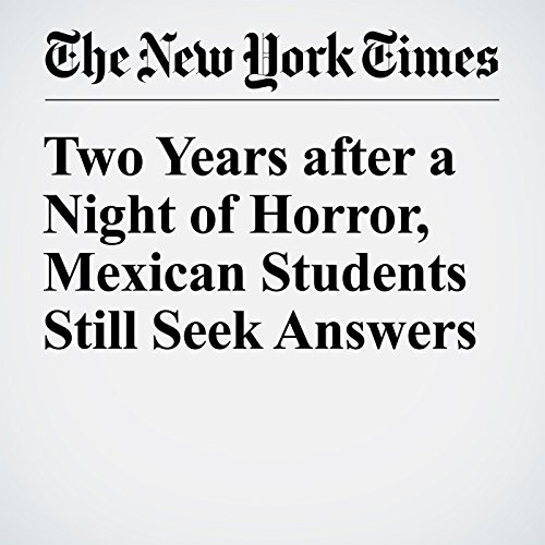 Two Years after a Night of Horror, Mexican Students Still Seek Answers cover art