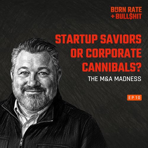 BRB$ - S2 E10: Startup Saviors or Corporate Cannibals? The M&A Madness