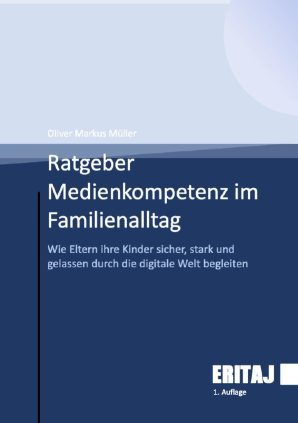 Medienkompetenz im Familienalltag: Wie Eltern ihre Kinder sicher, stark und gelassen durch die digitale Welt begleiten
