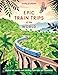Lonely Planet Epic Train Trips of the World