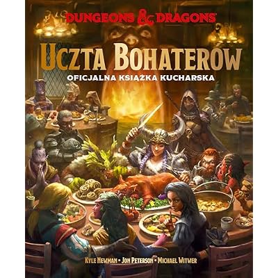 Dungeons & Dragons. Uczta Bohater&oacute;w. Oficjalna książka kucharska