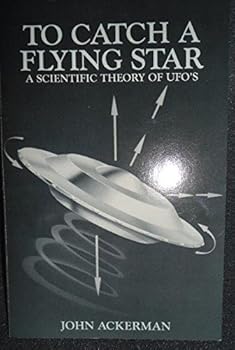 To Catch a Flying Star: A Scientific Theory of Ufo's