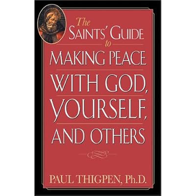 The Saints' Guide to Making Peace with God, Yourself and Others