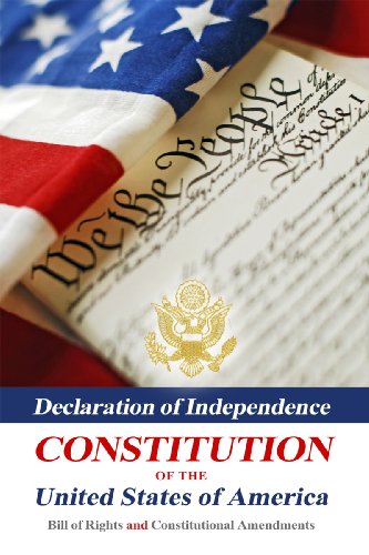 Declaration Of Independence, Constitution Of The United States Of America, Bill Of Rights And Constitutional Amendments