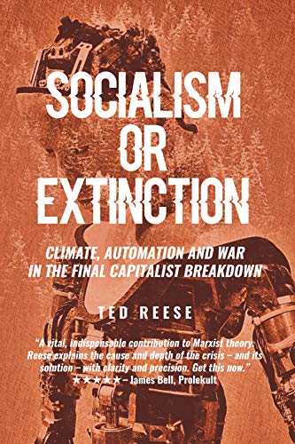 Socialism or Extinction: Climate, Automation and War in the Final Capitalist Breakdown