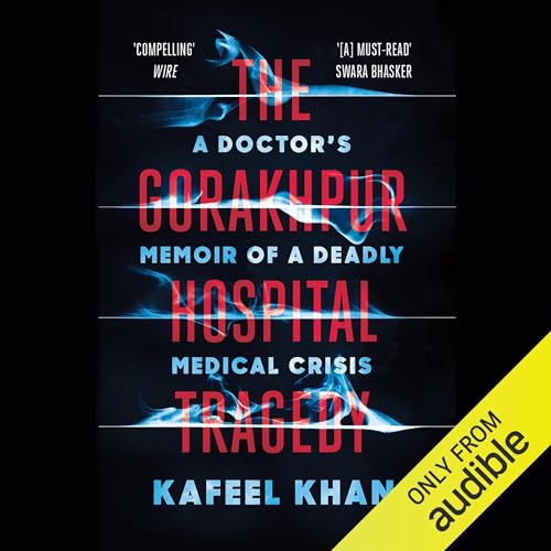 The Gorakhpur Hospital Tragedy by Kafeel Khan episode artwork