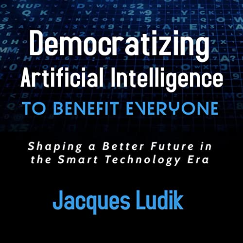 Democratizing Artificial Intelligence to Benefit Everyone by Jacques Ludik episode artwork