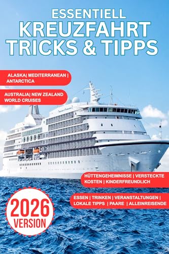 ESSENTIELL KREUZFAHR TRICKS & TIPPS 2026: Der ultimative Leitfaden, um Geld zu sparen, klug zu packen und Hafentage wie ein Profi zu meistern