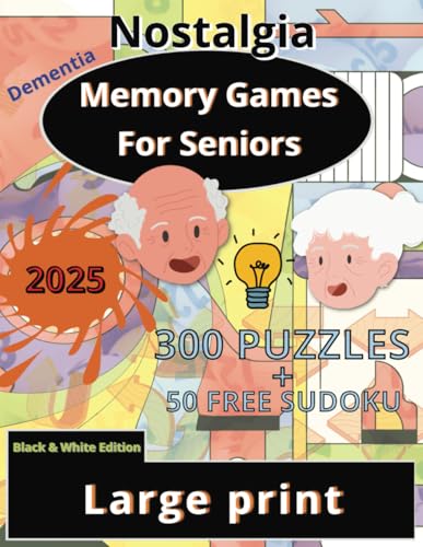Dementia Memory Games for Seniors: A Large Print Puzzle Activity Book with 300 Exciting Brain Exercise to Increase Cognitive Abilities [+50 Simple and Engaging Sudoku] l 2025 {Black & White Edition}