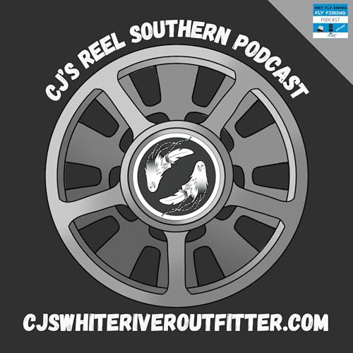 CJ's Reel Southern Podcast #7 | Seasons and Strategies on the White River with Morgan Guss and Matt Millner