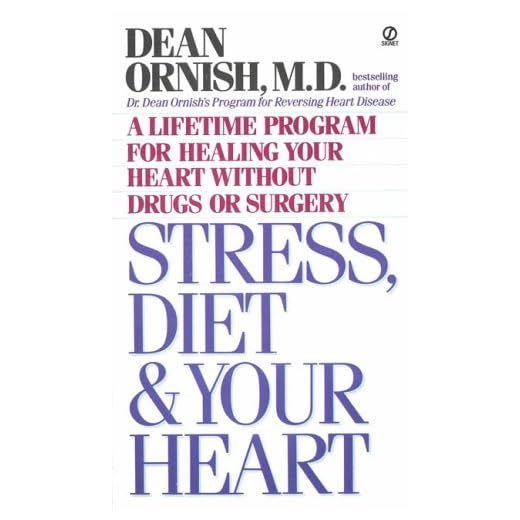 Stress, Diet and Your Heart: A Lifetime Program for Healing Your Heart Without Drugs or Surgery