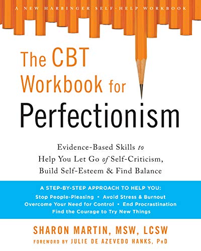 The CBT Workbook for Perfectionism: Evidence-Based Skills to Help You Let Go of Self-Criticism, Build Self-Esteem, and Find Balance (Practical Skills to ... Reclaim Your Self-Worth) (English Edition)