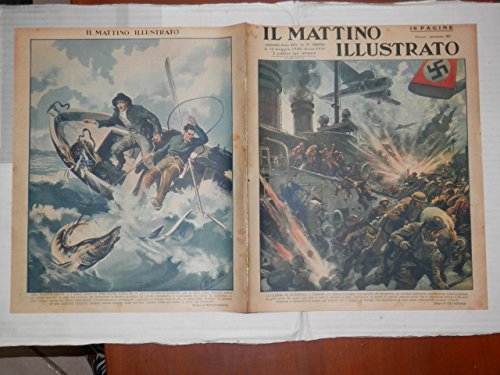  IL MATTINO ILLUSTRATO. 6-13 maggio 1940. Articoli o foto: Guerra in Norvegia (coperta). Malta. Acquario di Copenaghen. Tiro navale. Paraguay. Aviazione del Terzo Reich. Islanda. Cucina autarchica. Tragedia a Veratto di Rottofreno (coperta).