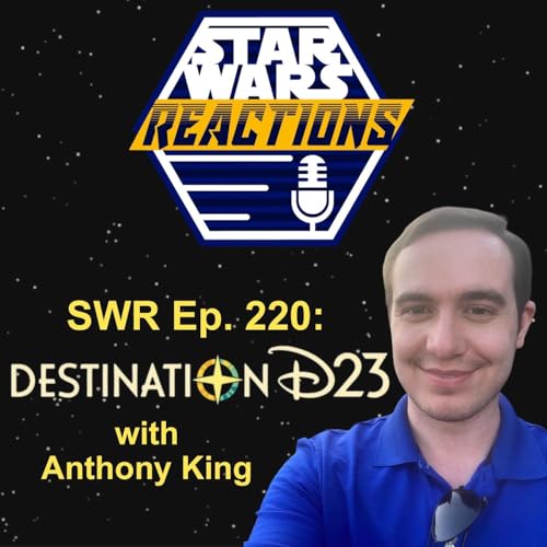 『SWR Ep. 220: Destination D23 with Anthony King』のカバーアート