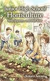 Junior High School Horticulture: Soil, Seasons, and Our Year (Learning in Middle School Book 8) (English Edition)