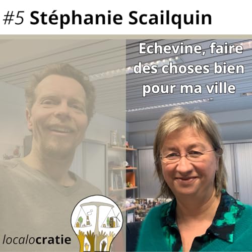 #5 - St&eacute;phanie Scailquin - Echevine, faire des choses bien pour ma ville