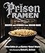 Prison Ramen: Recipes and Stories from Behind Bars