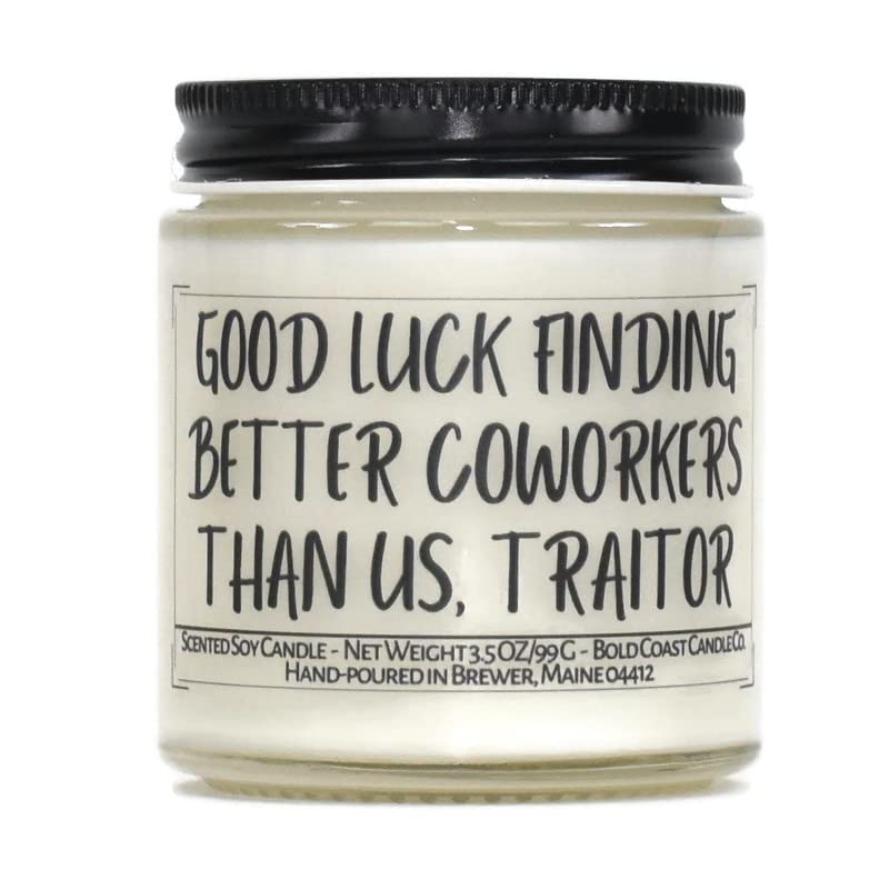 Amazon.com: Good Luck Finding Better Coworkers Than Us, Traitor Scented