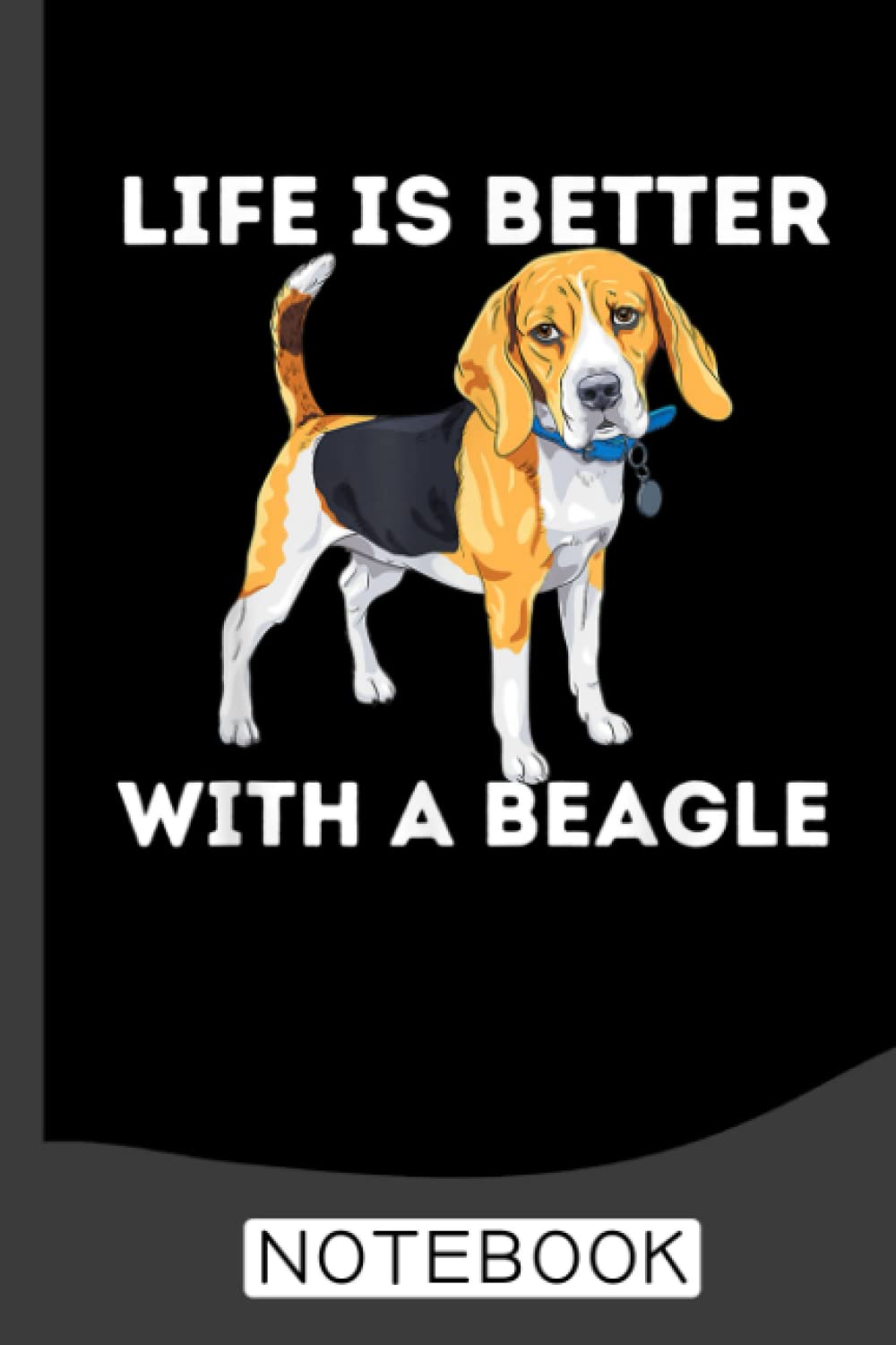 Life Is Better With A Beagle - Beagle Dog Lover Notebook: Beagles Notebook Journal: Beagles Journal - 120 Page Paperback Notebook - (6"x9")