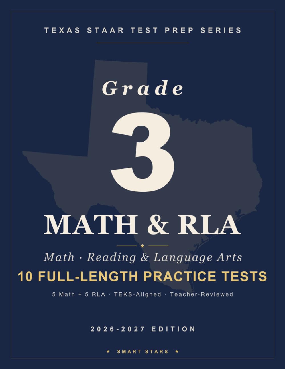 Texas STAAR Grade 3 Test Prep: Reading Language Arts (RLA) & Math Includes 10 Full-Length Practice Tests (5 RLA + 5 Math), TEKS-Aligned Review & Realistic Exam Practice