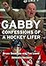 Gabby: Confessions of a Hockey Lifer