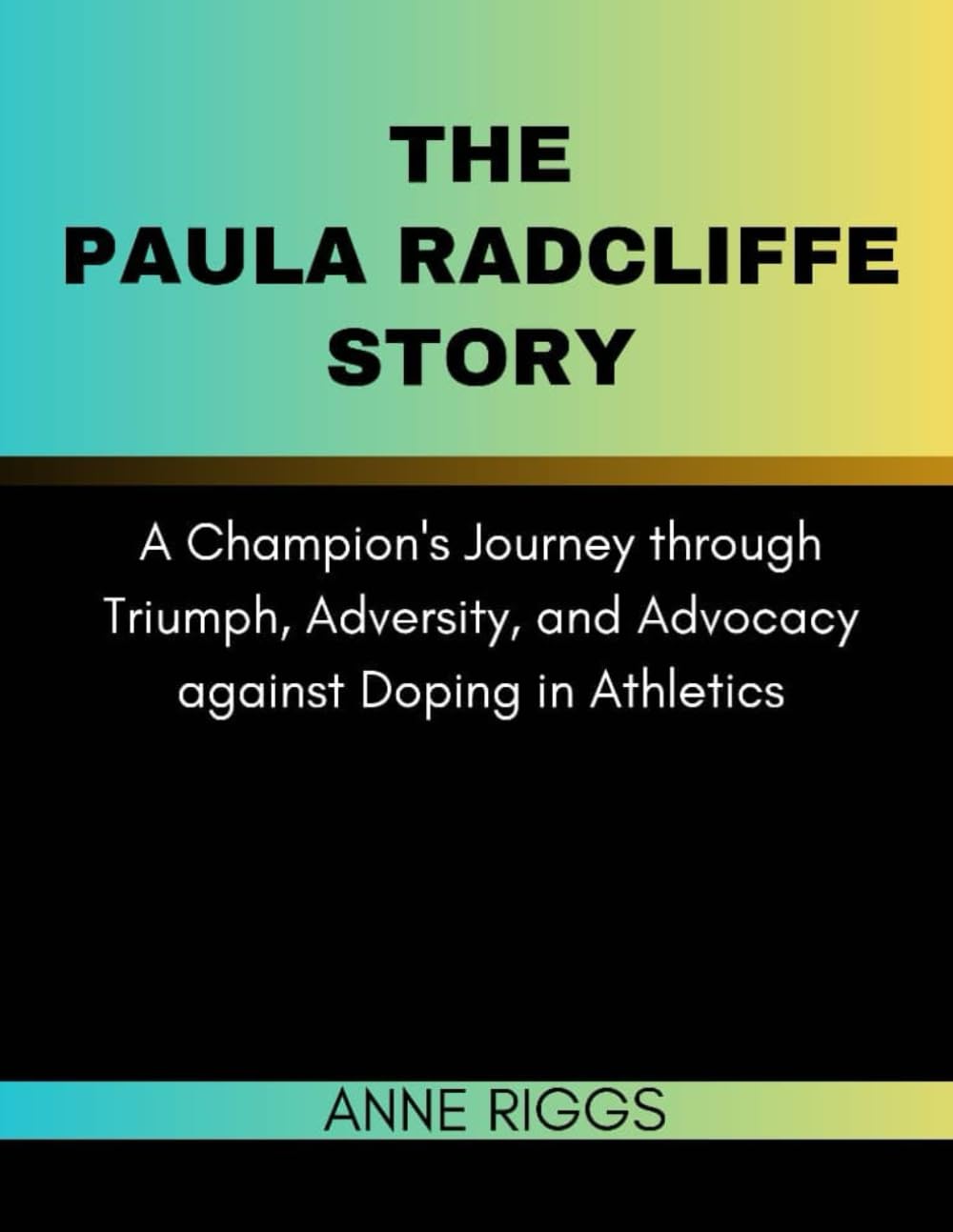 THE PAULA RADCLIFFE STORY: A Champion's Journey through Triumph, Adversity, and Advocacy against Doping in Athletics (ICONS AND STARS UNVEILED: A BIOGRAPHY SERIES)